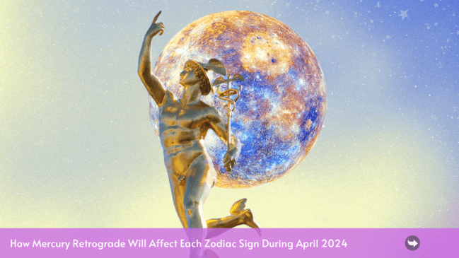 Mercurio retrógrado tendrá el mayor impacto en estos 4 signos del zodíaco en abril de 2024